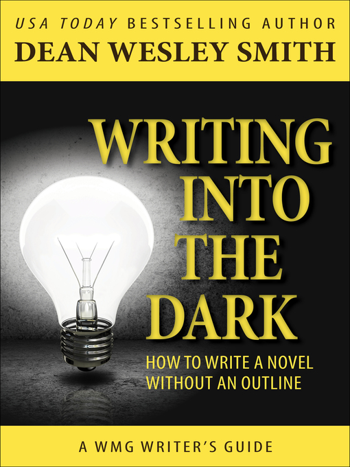 Title details for Writing into the Dark by Dean Wesley Smith - Available